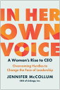 In Her Own Voice A Woman's Rise to CEO: Overcoming Hurdles to Change the Face of Leadership