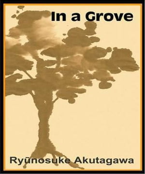 In a Grove【電子書籍】[ Ryunosuke Akutagawa ]