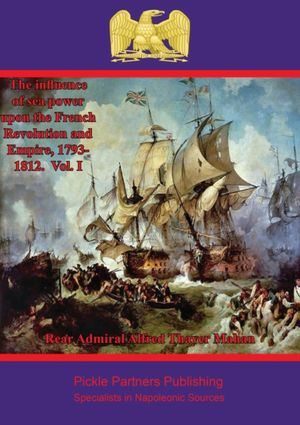 ŷKoboŻҽҥȥ㤨The Influence of Sea Power upon the French Revolution and Empire, 1793-1812. Vol. IŻҽҡ[ Rear Admiral Alfred Thayer Mahan ]פβǤʤ146ߤˤʤޤ