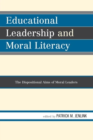 Educational Leadership and Moral Literacy The Dispositional Aims of Moral LeadersŻҽҡ
