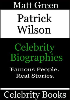 Patrick Wilson: Celebrity Biographies【電子