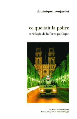 Ce que fait la police Sociologie de la force publique【電子書籍】[ Jean-Marc Erbes ]