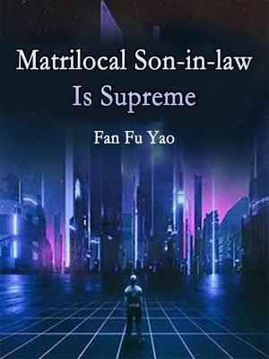 Matrilocal Son-in-law Is Supreme Volume 1Żҽҡ[ Fan FuYao ]