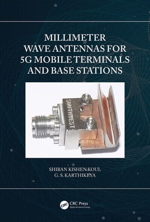 Millimeter Wave Antennas for 5G Mobile Terminals and Base Stations【電子書籍】[ Shiban Kishen Koul ]