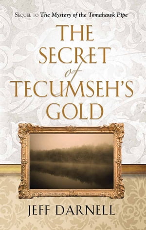 The Secret of Tecumseh's Gold