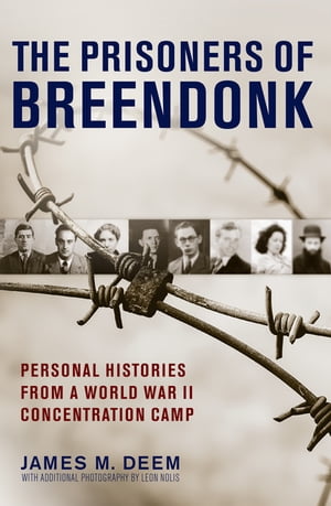 The Prisoners Of Breendonk Personal Histories from a World War II Conc...