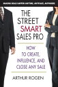 The Street Smart Sales Pro How to Create, Influence, and Close Any Sale【電子書籍】[ A...