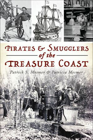 Pirates &Smugglers of the Treasure CoastŻҽҡ[ Patrick S. Mesmer ]