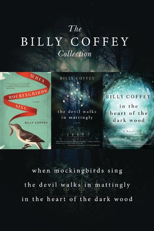 A Billy Coffey Collection When Mockingbirds Sing, The Devil Walks in Mattingly, In the Heart of the Dark WoodsŻҽҡ[ Billy Coffey ]