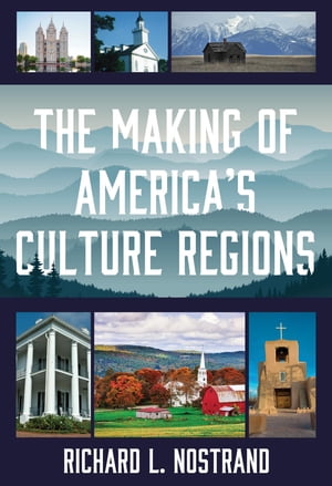 The Making of America's Culture Regions【電子