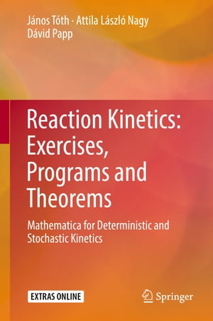 Reaction Kinetics: Exercises, Programs and Theorems Mathematica for Deterministic and Stochastic Kinetics