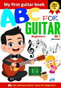 ABC For Guitar Beginners Vol.1 46 Fun and Easy Guitar Tunes for Beginners【電子書籍】 Jos Lucas