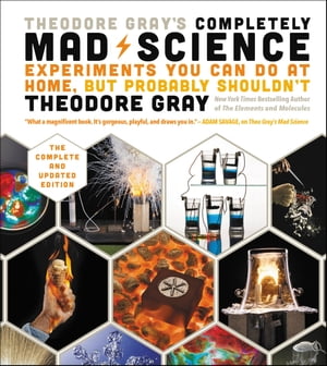 Theodore Gray's Completely Mad Science