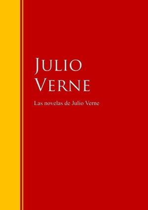 Las novelas de Julio Verne Biblioteca de Grandes Escritores