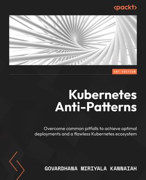 Kubernetes Anti-Patterns