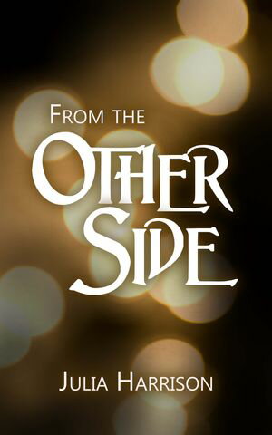From the Other Side【電子書籍】[ Julia Harrison ]