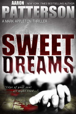 Sweet Dreams A Mark Appleton Thriller【電子書籍】[ Aaron Patterson ]