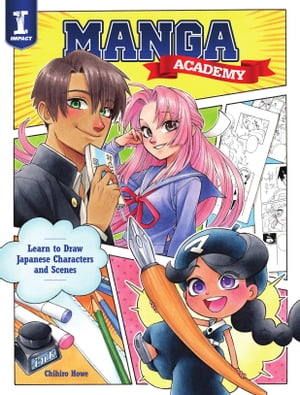 Manga Academy Learn to Draw Japanese Characters and Scenes【電子書籍】 Chihiro Howe