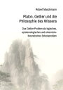 Platon, Gettier und die Philosophie des Wissens Das Gettier-Problem als logisches, epistemologisches und erkenntnistheoretisches Scheinproblem【電子書籍】 Robert Maschmann