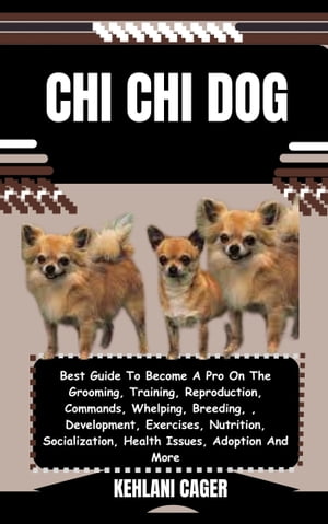 CHI CHI DOG Best Guide To Become A Pro On The Gr