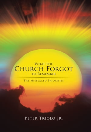 ŷKoboŻҽҥȥ㤨What the Church Forgot to Remember The Misplaced PrioritiesŻҽҡ[ Peter Triolo Jr. ]פβǤʤ468ߤˤʤޤ