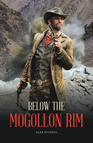 Below the Mogollon Rim【電子書籍】 Alex Stoffel