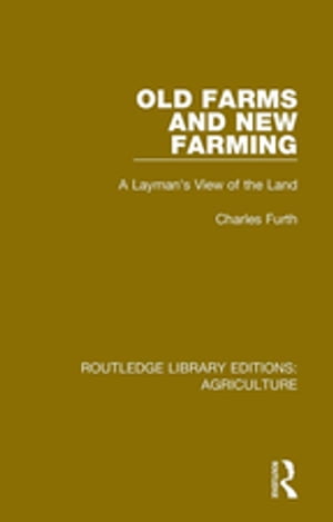 Old Farms and New Farming A Layman's View of the Land【電子書籍】[ Charles Furth ]