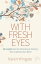 With Fresh Eyes 60 Insights into the Miraculously Ordinary from a Woman Born BlindŻҽҡ[ Karen Wingate ]