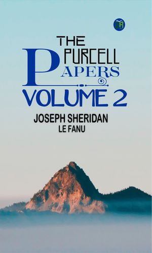 The Purcell Papers Volume 2Żҽҡ[ Joseph Sheridan Le Fanu ]