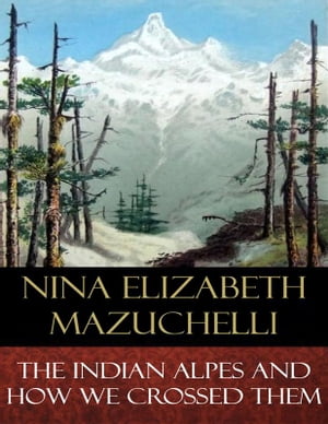The Indian Alps and How We Crossed Them