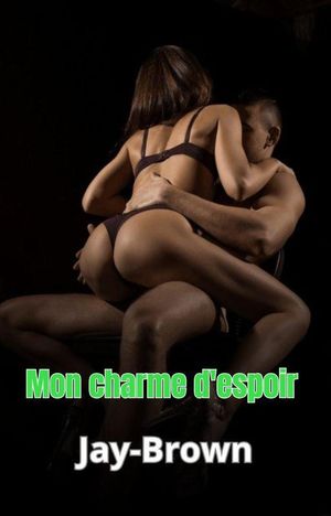 Mon charme d'espoir【電子書籍】[ Jaybrown ]