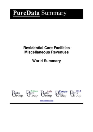 Residential Care Facilities Miscellaneous Revenues World Summary Market Values &Financials by CountryŻҽҡ[ Editorial DataGroup ]