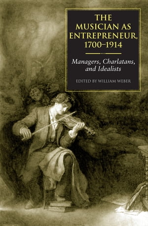 The Musician as Entrepreneur, 1700-1914