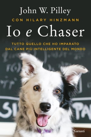 Io e Chaser Tutto quello che ho imparato dal cane pi? intelligente del mondo