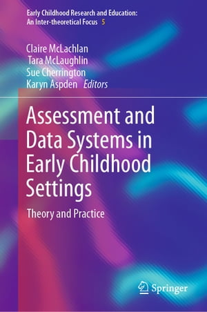 Assessment and Data Systems in Early Childhood Settings Theory and Practice【電子書籍】