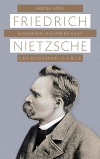 Friedrich Nietzsche Wanderer und freier Geist【電子書籍】[ Sabine Appel ]