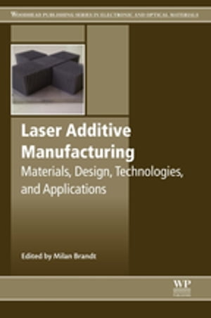 楽天楽天Kobo電子書籍ストアLaser Additive Manufacturing Materials, Design, Technologies, and Applications【電子書籍】