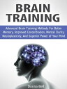 ŷKoboŻҽҥȥ㤨Brain Training: Advanced Brain Training Methods For Better Memory, Improved Concentration, Mental Clarity, Neuroplasticity, And Superior Power of Your MindŻҽҡ[ Donna Bell ]פβǤʤ606ߤˤʤޤ