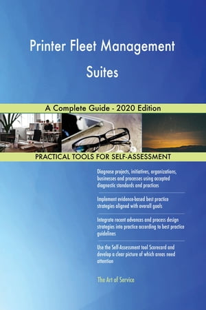 Printer Fleet Management Suites A Complete Guide - 2020 Edition【電子書籍】[ Gerardus Blokdyk ]