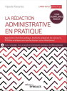 La r?daction administrative en pratique Agents de la fonction publique, ?tudiants pr?parant les concours : 23 fiches pratiques pour perfectionner votre r?dactionnel