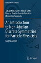 An Introduction to Non-Abelian Discrete Symmetries for Particle Physicists【電子書籍】 Tatsuo Kobayashi