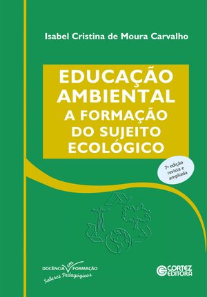 Educa??o ambiental a forma??o do sujeito ecol?gico【電子書籍】[ Isabel Cristina de Moura Carvalho ]