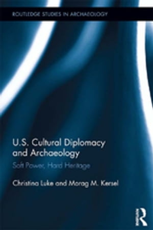 US Cultural Diplomacy and Archaeology