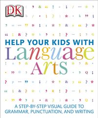 Help Your Kids with Language ArtsA Step-by-Step Visual Guide to Grammar, Punctuation, and Writing【電子書籍】[ DK ]