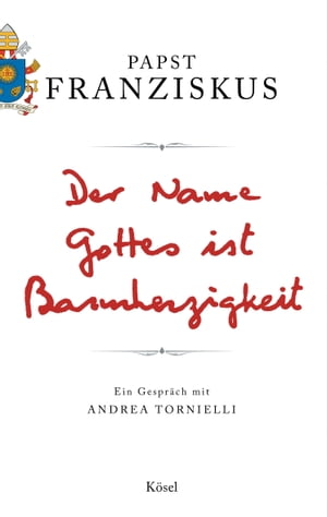 Der Name Gottes ist Barmherzigkeit Ein Gespr?ch mit Andrea TornielliŻҽҡ[ Papst Franziskus ]