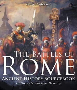 The Battles of Rome - Ancient History Sourcebook | Children's Ancient History