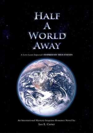 Half a World Away: a Love Least Expected Inspired by True Events【電子書籍】[ Lee E. Carter ]