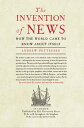 The Invention of News How the World Came to Know About Itself【電子書籍】[ Andrew Pett...