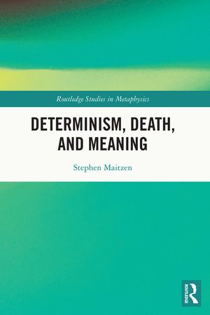 Determinism, Death, and Meaning