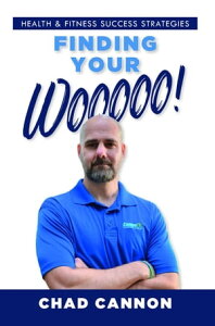 Finding Your Wooooo! Health & Fitness Success StrategiesŻҽҡ[ Chad Cannon ]